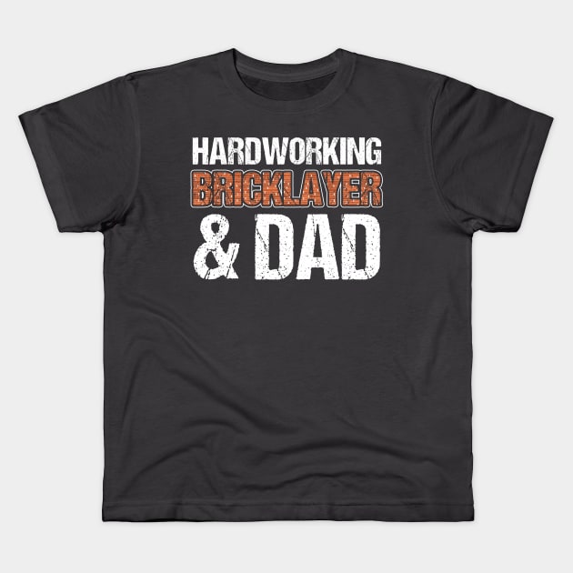 Bricklayer Hardworking Bricklayer & Dad Masonry Kids T-Shirt by Toeffishirts